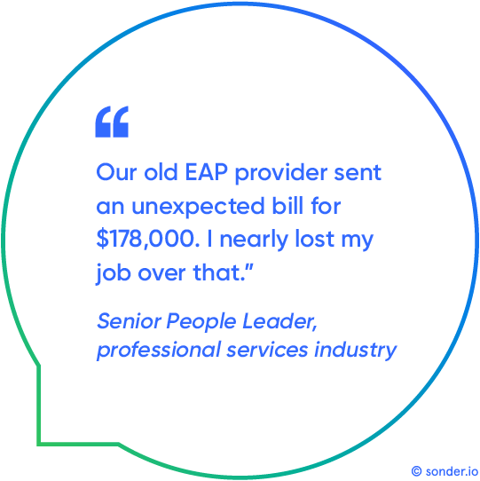 Our old EAP provider sent an unexpected bill for $178,000. I nearly lost my job over that.