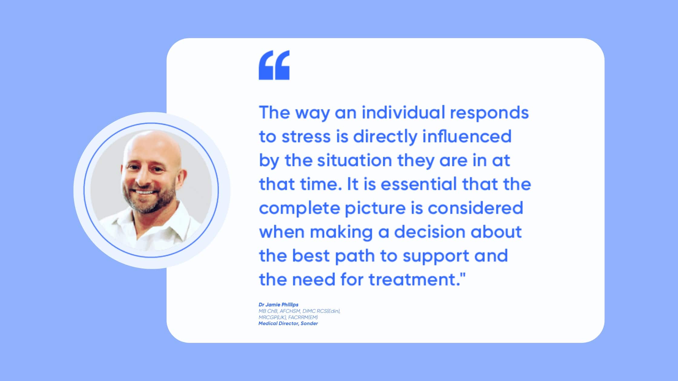 Dr Jamie Phillips, Medical Director at Sonder, quote on workplace stress