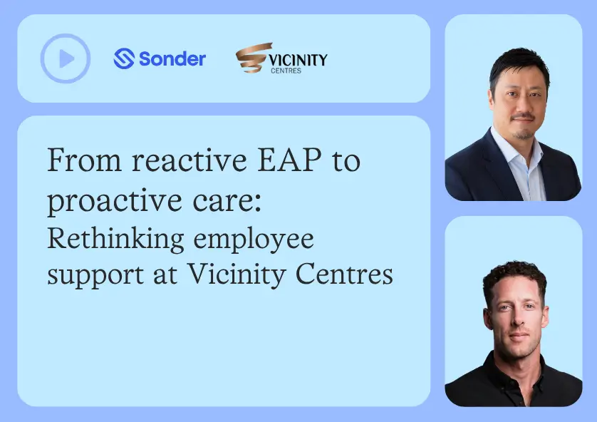 Sonder webinar: From reactive EAP to proactive care: Rethinking employee support at Vicinity Centres